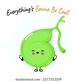 Gallbladder character. Everything is gonna be cool card. Vector hand drawn cartoon kawaii character illustration icon. Isolated on white background. Gallbladder character concept