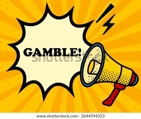 Gamble speech bubble. Megaphone, lightning, speech burst, sound lines, pop art style, loudspeaker, public speaking, yellow background, expression, voice, alert, broadcast