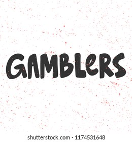 Gamblers. Sticker for social media content. Vector hand drawn illustration design. Bubble pop art comic style poster, t shirt print, post card, video blog cover
