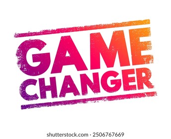 Game Changer - individual or company that significantly alters the way things are done as a whole, text concept stamp