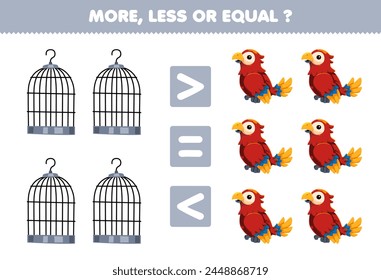 Game for children more less or equal count the amount of cute bird and cage pet worksheet