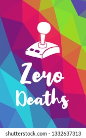 Game Controller Poster with Rainbow Color Polygon or Geometric and "Zero Deaths" Text for Geek Gamers. Vector Illustration for Graphic Design, E-sport, Shirt and more.