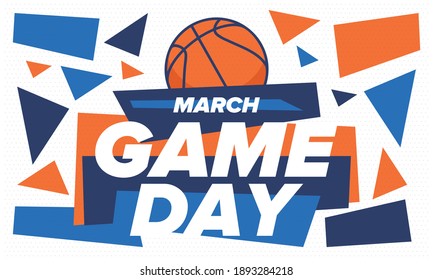 Game Day. Basketball playoff in March. Super sport party in United States. Final games of season tournament. Professional team championship. Ball for basketball. Sport poster. Vector