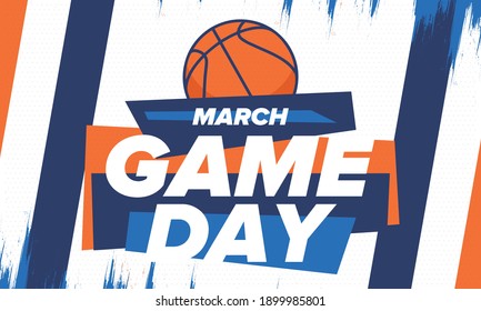 Game Day. Basketball playoff in March. Super sport party in United States. Final games of season tournament. Professional team championship. Ball for basketball. Sport poster. Vector