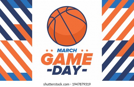 Game Day. Basketball playoff in March. Super sport party in United States. Final games of season tournament. Professional team championship. Ball for basketball. Sport poster. Vector