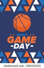 Game Day. Basketball playoff in March. Super sport party in United States. Final games of season tournament. Professional team championship. Ball for basketball. Sport poster. Vector