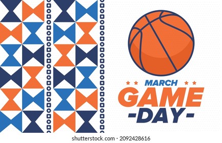 Game Day. Basketball playoff in March. Super sport party in United States. Final games of season tournament. Professional team championship. Ball for basketball. Sport poster. Vector