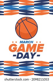 Game Day. Basketball playoff in March. Super sport party in United States. Final games of season tournament. Professional team championship. Ball for basketball. Sport poster. Vector