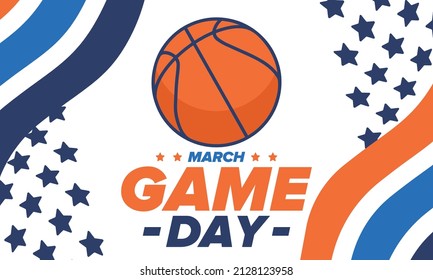 Game Day. Basketball playoff in March. Super sport party in United States. Final games of season tournament. Professional team championship. Ball for basketball. Sport poster. Vector