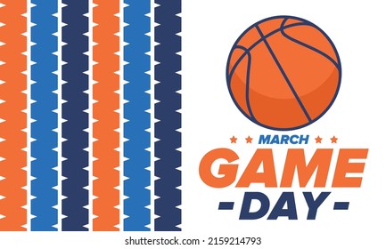 Game Day. Basketball playoff in March. Super sport party in United States. Final games of season tournament. Professional team championship. Ball for basketball. Sport poster. Vector