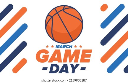 Game Day. Basketball playoff in March. Super sport party in United States. Final games of season tournament. Professional team championship. Ball for basketball. Sport poster. Vector