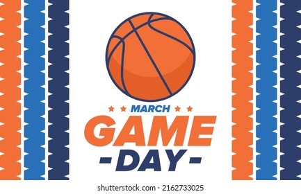 Game Day. Basketball playoff in March. Super sport party in United States. Final games of season tournament. Professional team championship. Ball for basketball. Sport poster. Vector