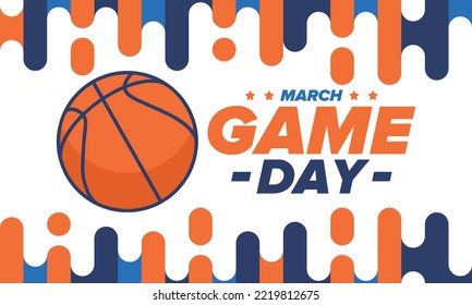 Game Day. Basketball playoff in March. Super sport party in United States. Final games of season tournament. Professional team championship. Ball for basketball. Sport poster. Vector