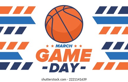 Game Day. Basketball playoff in March. Super sport party in United States. Final games of season tournament. Professional team championship. Ball for basketball. Sport poster. Vector