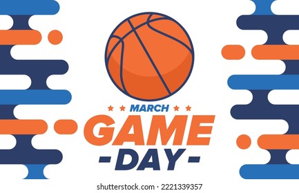 Game Day. Basketball playoff in March. Super sport party in United States. Final games of season tournament. Professional team championship. Ball for basketball. Sport poster. Vector