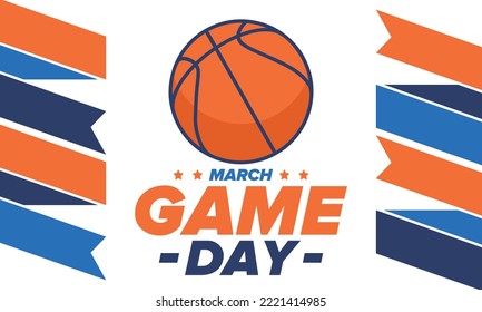 Game Day. Basketball playoff in March. Super sport party in United States. Final games of season tournament. Professional team championship. Ball for basketball. Sport poster. Vector