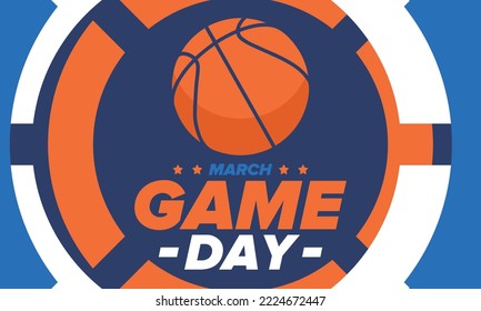 Game Day. Basketball playoff in March. Super sport party in United States. Final games of season tournament. Professional team championship. Ball for basketball. Sport poster. Vector