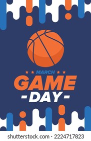 Game Day. Basketball playoff in March. Super sport party in United States. Final games of season tournament. Professional team championship. Ball for basketball. Sport poster. Vector