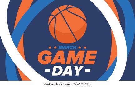 Game Day. Basketball playoff in March. Super sport party in United States. Final games of season tournament. Professional team championship. Ball for basketball. Sport poster. Vector