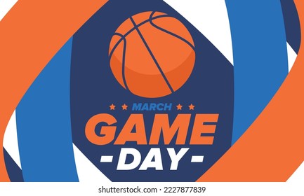 Game Day. Basketball playoff in March. Super sport party in United States. Final games of season tournament. Professional team championship. Ball for basketball. Sport poster. Vector