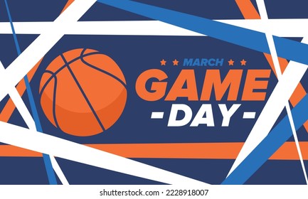 Game Day. Basketball playoff in March. Super sport party in United States. Final games of season tournament. Professional team championship. Ball for basketball. Sport poster. Vector