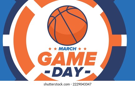 Game Day. Basketball playoff in March. Super sport party in United States. Final games of season tournament. Professional team championship. Ball for basketball. Sport poster. Vector