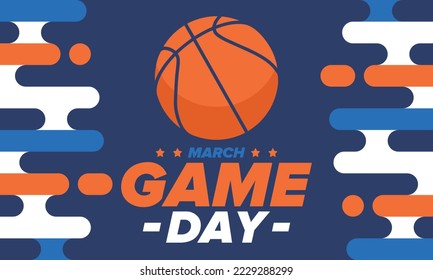 Game Day. Basketball playoff in March. Super sport party in United States. Final games of season tournament. Professional team championship. Ball for basketball. Sport poster. Vector