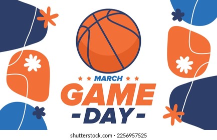 Game Day. Basketball playoff in March. Super sport party in United States. Final games of season tournament. Professional team championship. Ball for basketball. Sport poster. Vector