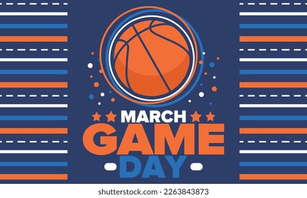 Game Day. Basketball playoff in March. Super sport party in United States. Final games of season tournament. Professional team championship. Ball for basketball. Sport poster. Vector
