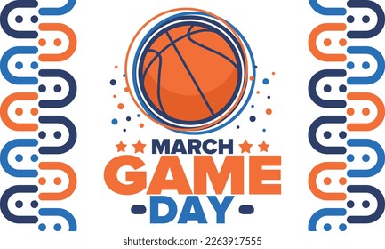 Game Day. Basketball playoff in March. Super sport party in United States. Final games of season tournament. Professional team championship. Ball for basketball. Sport poster. Vector
