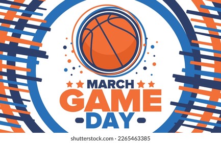 Game Day. Basketball playoff in March. Super sport party in United States. Final games of season tournament. Professional team championship. Ball for basketball. Sport poster. Vector