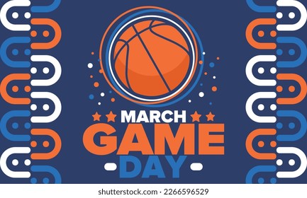 Game Day. Basketball playoff in March. Super sport party in United States. Final games of season tournament. Professional team championship. Ball for basketball. Sport poster. Vector