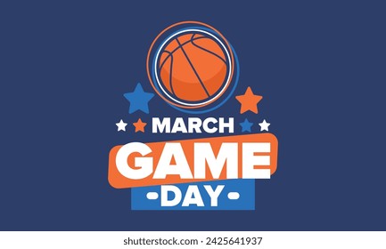 Game Day. Basketball playoff in March. Sport party in United States. Final games of season tournament. Professional team championship. Ball for basketball. Sport poster. Vector