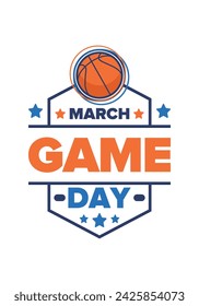 Game Day. Basketball playoff in March. Sport party in United States. Final games of season tournament. Professional team championship. Ball for basketball. Sport poster. Vector