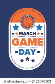 Game Day. Basketball playoff in March. Sport party in United States. Final games of season tournament. Professional team championship. Ball for basketball. Sport poster. Vector