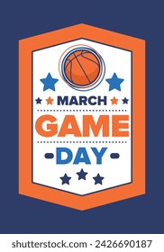Game Day. Basketball playoff in March. Sport party in United States. Final games of season tournament. Professional team championship. Ball for basketball. Sport poster. Vector