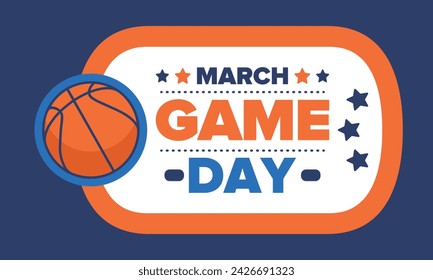 Game Day. Basketball playoff in March. Sport party in United States. Final games of season tournament. Professional team championship. Ball for basketball. Sport poster. Vector