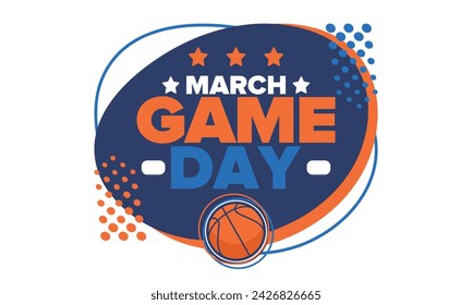 Game Day. Basketball playoff in March. Sport party in United States. Final games of season tournament. Professional team championship. Ball for basketball. Sport poster. Vector