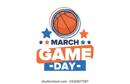 Game Day. Basketball playoff in March. Sport party in United States. Final games of season tournament. Professional team championship. Ball for basketball. Sport poster. Vector