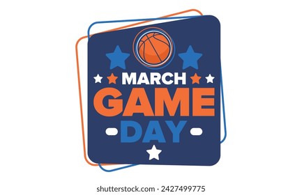 Game Day. Basketball playoff in March. Sport party in United States. Final games of season tournament. Professional team championship. Ball for basketball. Sport poster. Vector