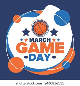 Game Day. Basketball playoff in March. Sport party in United States. Final games of season tournament. Professional team championship. Ball for basketball. Sport poster. Vector