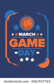 Game Day. Basketball playoff in March. Sport party in United States. Final games of season tournament. Professional team championship. Ball for basketball. Sport poster. Vector