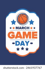 Game Day. Basketball playoff in March. Sport party in United States. Final games of season tournament. Professional team championship. Ball for basketball. Sport poster. Vector