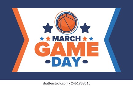 Game Day. Basketball playoff in March. Sport party in United States. Final games of season tournament. Professional team championship. Ball for basketball. Sport poster. Vector