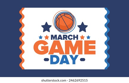 Game Day. Basketball playoff in March. Sport party in United States. Final games of season tournament. Professional team championship. Ball for basketball. Sport poster. Vector