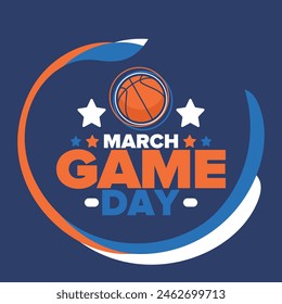 Game Day. Basketball playoff in March. Sport party in United States. Final games of season tournament. Professional team championship. Ball for basketball. Sport poster. Vector