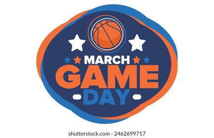 Game Day. Basketball playoff in March. Sport party in United States. Final games of season tournament. Professional team championship. Ball for basketball. Sport poster. Vector