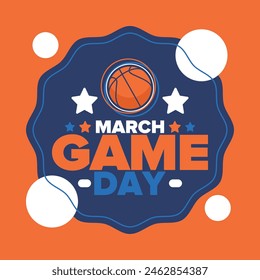 Game Day. Basketball playoff in March. Sport party in United States. Final games of season tournament. Professional team championship. Ball for basketball. Sport poster. Vector