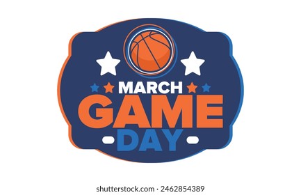 Game Day. Basketball playoff in March. Sport party in United States. Final games of season tournament. Professional team championship. Ball for basketball. Sport poster. Vector