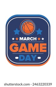 Game Day. Basketball playoff in March. Sport party in United States. Final games of season tournament. Professional team championship. Ball for basketball. Sport poster. Vector